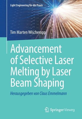 【预订】Advancement of Selective Laser Melting by Laser Beam Shaping 9783662645840
