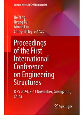 预订 Proceedings of the First International Conference on Engineering Structures: ICES 2024; 8-11 November; Guangzhou, C