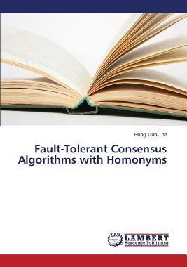 [预订]Fault-Tolerant Consensus Algorithms with Homonyms 9783659425936