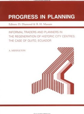 【预订】Informal Traders and Planners in the Re-generation of Historic Centres (Progress in Planning, Vol 59)
