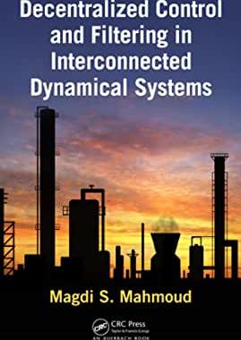 【预订】Decentralized Control and Filtering in Interconnected Dynamical Systems