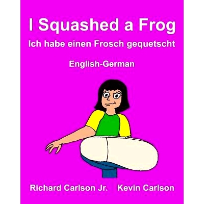预订 I Squashed a Frog Ich habe einen Frosch gequetscht: Children’s Picture Book English-German (Bilingual Edition): 97