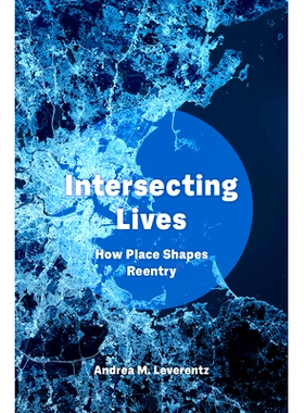 预订 Intersecting Lives: How Place Shapes Reentry 相交的生活: 9780520379435