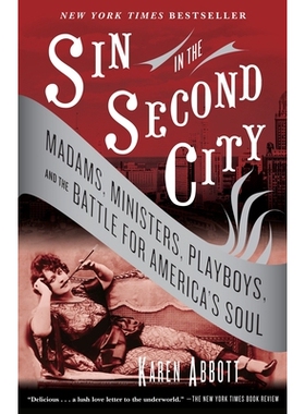 预订 Sin in the Second City: Madams, Ministers, Playboys, and the Battle for America’s Soul: 9780812975994