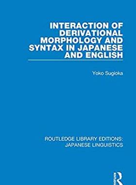 【预订】Interaction of Derivational Morphology and Syntax in Japanese and English