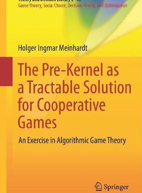 【预订】The Pre-Kernel as a Tractable Solution for Cooperative Games