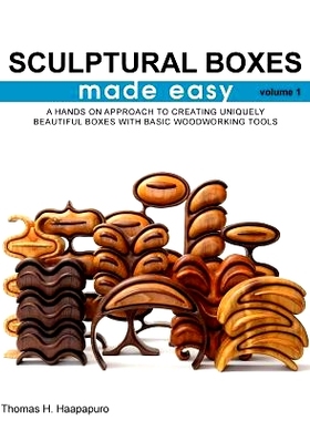 预订 sculptural boxes made easy volume 1: A hands on approach to creating uniquely beautiful boxes with basic woodworkin