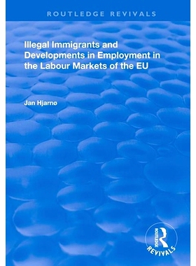 预订 Illegal Immigrants and Developments in Employment in the Labour Markets of the EU 非法移民与欧盟劳动力市场的*业发