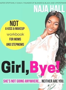 预订 Girl, Bye!: She’s Not Going Anywhere...Neither Are You.: 9780692988169