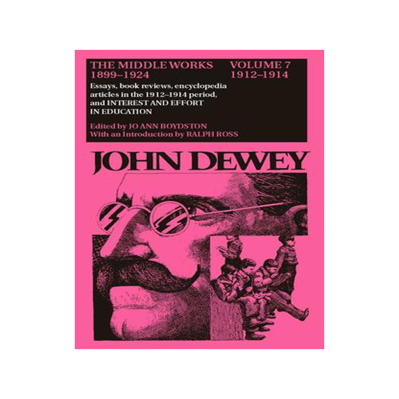 [预订]The Collected Works of John Dewey v. 7; 1912-1914, Essays, Books Reviews, Encyclopedia Articles in t 9780809308811