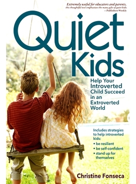 预订 Quiet Kids: Help Your Introverted Child Succeed in an Extroverted World: 9781618210821