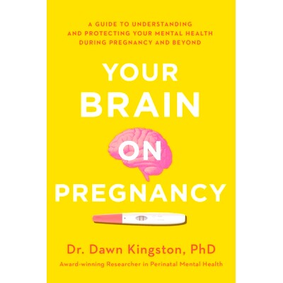 预订 Your Brain on Pregnancy: A Guide to Understanding and Protecting Your Mental Health During Pregnancy and Beyond 怀