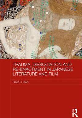 【预订】Trauma, Dissociation and Re-enactment in Japanese Literature and Film