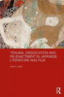【预订】Trauma, Dissociation and Re-enactment in Japanese Literature and Film