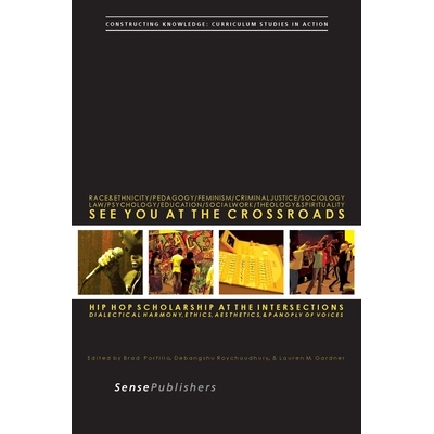 预订 See You at the Crossroads: Hip Hop Scholarship at the Intersections: Dialectical Harmony, Ethics, Aesthetics, and P