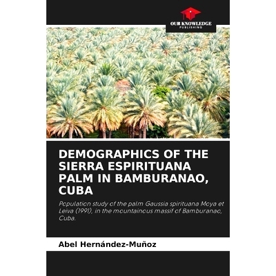预订 Demographics of the Sierra Espirituana Palm in Bamburanao, Cuba: 9786207851119