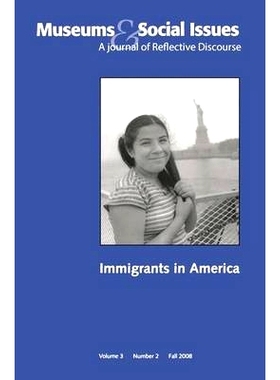 预订 Immigrants in America: Museums & Social Issues 3:2 Thematic Issue: 9781598748086