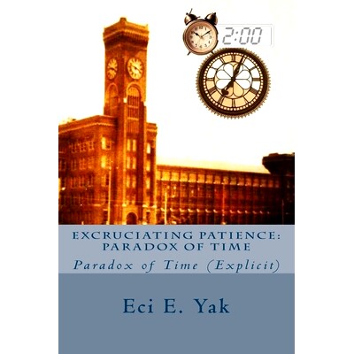 预订 Excruciating Patience: Paradox of Time: Explicit: 9781983819216