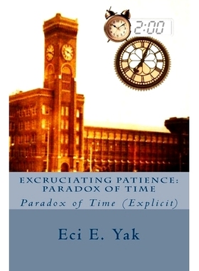 预订 Excruciating Patience: Paradox of Time: Explicit: 9781983819216