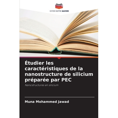 预订 Étudier les caractéristiques de la nanostructure de silicium préparée par PEC: 9786209309458
