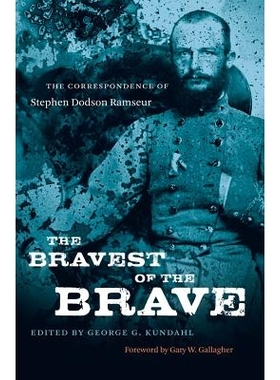 预订 The Bravest of the Brave: The Correspondence of Stephen Dodson Ramseur *勇敢的人：斯蒂芬·多德森·拉姆肖的书信: 978