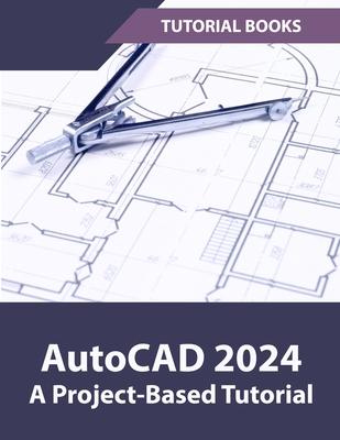 [预订]AutoCAD 2024 A Project-Based Tutorial: (Colored) 9788196053987