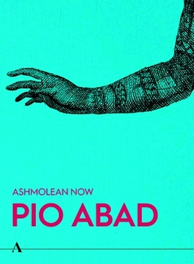 预订 Ashmolean Now: Pio Abad 阿什莫林博物馆现况：皮奥·阿巴德: 9781910807606
