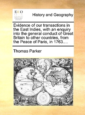 预订 Evidence of Our Transactions in the East Indies, with an Enquiry Into the General Conduct of Great Britain to Other