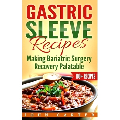 预订 Gastric Sleeve Recipes: Making Bariatric Surgery Recovery Palatable