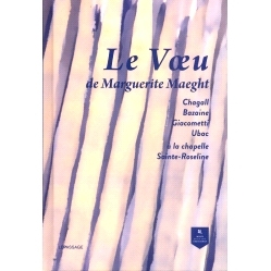 预订 Le voeu de Marguerite Maeght: Chagall, Bazaine, Giacometti, Ubac à la chapelle Sainte-Roseline : exposition, Dragu