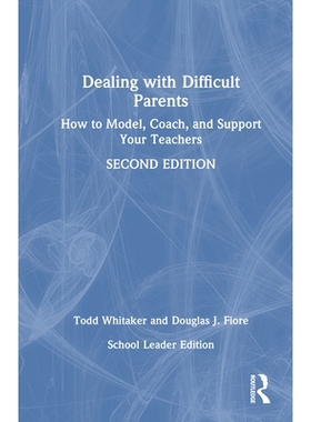 预订 Dealing with Difficult Parents (School Leader Edition): How to Model, Coach, and Support Your Teachers 应对难缠家长