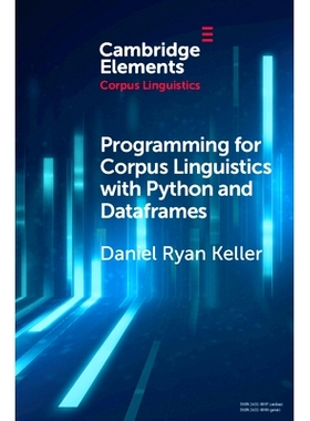 Programming for Corpus Linguistics with Python and Dataframes 用Python和数据框架进行语料库语言学编程: 9781108822589