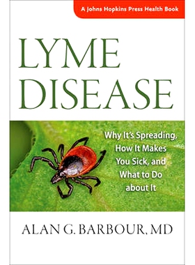 预订 Lyme Disease: Why It’s Spreading, How It Makes You Sick, and What to Do about It 莱姆病：其传播原因、致病原因及应