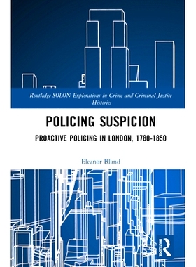 预订 Policing Suspicion: Proactive Policing in London, 1780-1850 警务怀疑：伦敦积极警务 1780-1850: 9780367547950