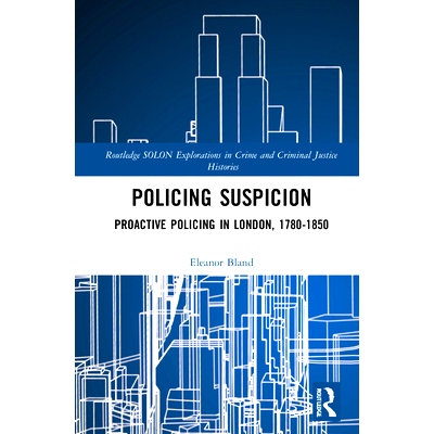 预订 Policing Suspicion: Proactive Policing in London, 1780-1850 警务怀疑：伦敦积极警务 1780-1850: 9780367547950