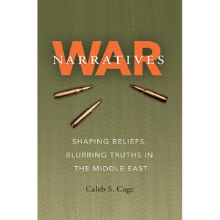 预订 War Narratives: Shaping Beliefs, Blurring Truths in the Middle East 战争叙事：塑造信仰，模糊中东的*: 9781623497606