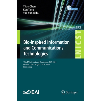 预订 Bio-inspired Information and Communications Technologies 15th EAI International Conference, BICT 2024, Quzhou, Chin