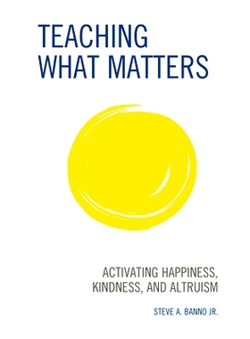 预订 Teaching What Matters: Activating Happiness, Kindness, and Altruism 教导重要的事情：激活幸福、善良和利他主义: 97814