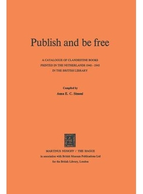 预订 Publish and be Free: A catalogue of clandestine books printed in The Netherlands 1940–1945 in the British Library: