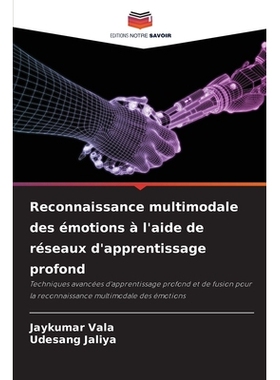 预订 Reconnaissance multimodale des émotions à l’aide de réseaux d’apprentissage profond: 9786209388446