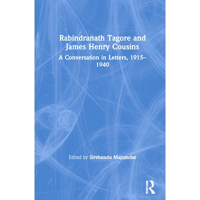 预订 Rabindranath Tagore and James Henry Cousins: A Conversation in Letters, 1915–1940 罗宾德拉纳特·泰戈尔与詹姆斯·亨