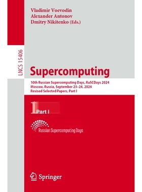预订 Supercomputing: 10th Russian Supercomputing Days, RuSCDays 2024, Moscow, Russia, September 23–24, 2024, Revised Se