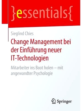 预订 Change Management bei der Einführung neuer IT-Technologien: Mitarbeiter ins Boot holen – mit angewandter Psycholo