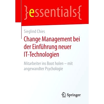 预订 Change Management bei der Einführung neuer IT-Technologien: Mitarbeiter ins Boot holen – mit angewandter Psycholo