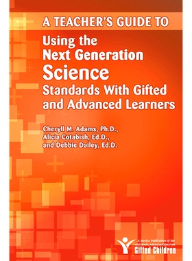 预订 Teacher’s Guide to Using the Next Generation Science Standards With Gifted and Advanced Learners 有天赋和*学习者使
