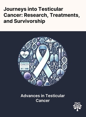 预订 Journeys Into Testicular Cancer: Research, Treatments, and Survivorship