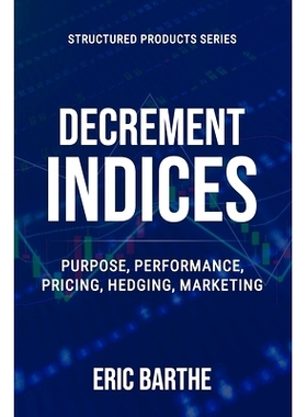 预订 Decrement Indices: Purpose, Performance, Pricing, Hedging, Marketing: 9798867286866