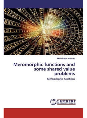 预订 Meromorphic functions and some shared value problems: Meromorphic functions: 9786202511803