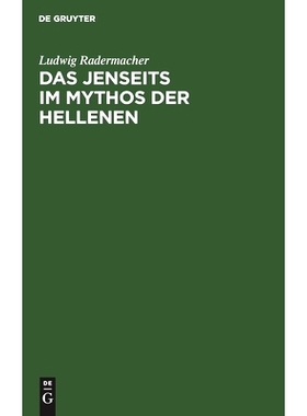 预订 Das Jenseits im Mythos der Hellenen: Untersuchungen über antiken Jenseitsglauben: 9783111217918