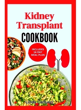 预订 Kidney Transplant Cookbook: Simple Tasty Low Sodium Low Potassium Diet Recipes and Meal Plan to Improve Renal Funct